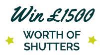 Win £1500 worth of shutters